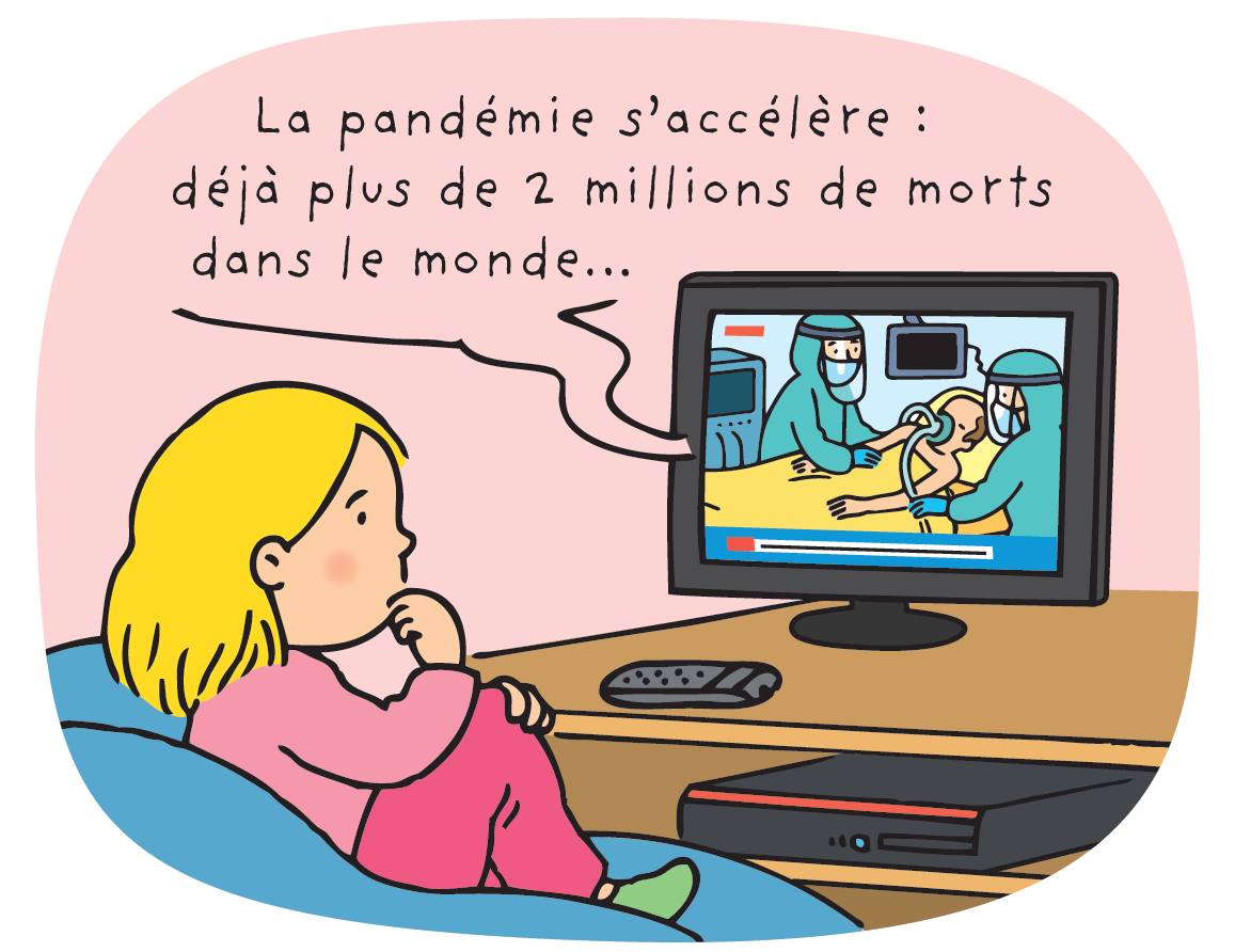 Une petite fille inquiète devant la télévision. "La pandémie s'accélère, déjà plus de 2 millions de morts" dit le présentateur.