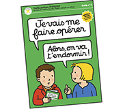 Guide "je vais me faire opérer. Alors on va t'endromir"